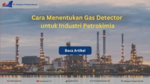 Cara menentukan gas detector di industri petrokimia