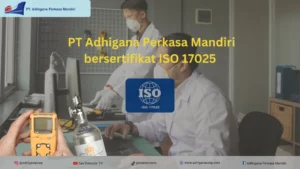 PT Adhigana Perkasa Mandiri bersertifikat ISO 17025