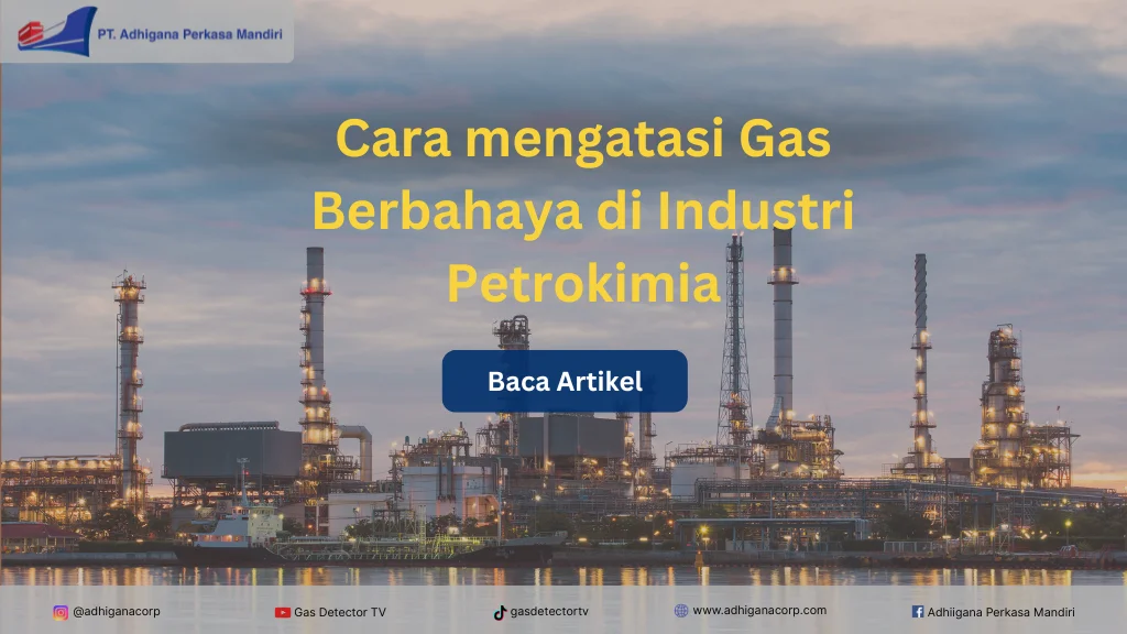 Cara mengatasi gas berbahaya di Industri Petrokimia